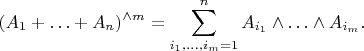 $$(A_1 + \ldots + A_n)^{\wedge m} = \sum_{i_1,\ldots,i_m = 1}^n A_{i_1}\wedge\ldots\wedge A_{i_m}.$$