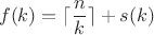 $$f(k) = \lceil\frac{n}{k}\rceil + s(k)$$