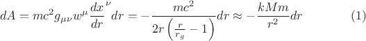 $$
dA = m c^2 g_{\mu \nu} w^{\mu} {\frac{dx}{dr}}^{\nu} dr = - \frac{m c^2}{2 r \left( \frac{r}{r_g} - 1 \right)} dr
\approx - \frac{k M m}{r^2 } dr \eqno(1)
$$