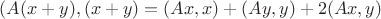 $(A(x+y),(x+y)=(Ax,x)+(Ay,y)+2(Ax,y)$