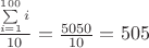 $\frac{\sum\limits_{i=1}^{100}i}{10}=\frac{5050}{10}=505$
