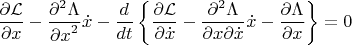 $$\frac{\partial \mathcal{L}}{\partial x}  - \frac{\partial^2\Lambda}{{\partial x}^2}\dot x - \frac{d}{dt}\left \{ \frac{\partial\mathcal{L}}{\partial \dot x} - \frac{\partial^2\Lambda}{\partial x\partial\dot x}\dot x  - \frac{\partial\Lambda}{\partial x} \right \} = 0$$