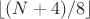 $\lfloor(N+4)/8\rfloor$