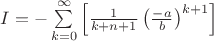 $I=-\sum\limits_{k=0}^{\infty}\left[\frac{1}{k+n+1}\left(\frac{-a}{b}\right)^{k+1}\right]$