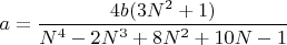 $a=\dfrac{4b(3N^2+1)}{N^4-2N^3+8N^2+10N-1}$