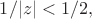 $1/|z|<1/2,$ $1/|z|<1/2,$