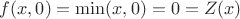 $f(x,0)=\min(x,0)=0=Z(x)$