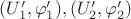 $(U'_1, \varphi'_1), (U'_2, \varphi'_2)$