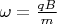 $\omega = \frac{qB}{m}$