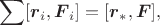 $$\sum[\boldsymbol r_i,\boldsymbol F_i]=[\boldsymbol r_*,\boldsymbol F],$$