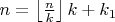 $n=\left\lfloor\frac{n}{k} \right\rfloor k+k_1$