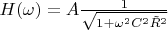$H(\omega) = A \frac{1}{\sqrt{1+ \omega^2 C^2 {\tilde{R}}^2}}$