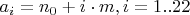 $a_i=n_0+i\cdot m, i=1..22$