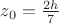 $z_0=\frac{2h}{7}$