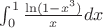 $\int_{0}^{ 1} \frac {\ln(1-x^3)} { x} dx$