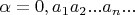 $\alpha = 0,a_{1}a_{2}...a_{n}...$