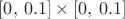 $[0,\,0.1]\times [0,\,0.1]$