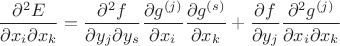$$
\frac{\partial^2 E}{\partial x_i\partial x_k}=\frac{\partial^2 f}{\partial y_j\partial y_s}\frac{\partial g^{(j)}}{\partial x_i}\frac{\partial g^{(s)}}{\partial x_k}+\frac{\partial f}{\partial y_j}\frac{\partial^2 g^{(j)}}{\partial x_i\partial x_k}
$$