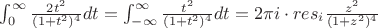 $\int_{0}^{\infty} \frac{2t^2}{(1+t^2)^4} dt=\int_{-\infty}^{\infty} \frac{t^2}{(1+t^2)^4} dt=2\pi i \cdot res_i\frac{z^2}{(1+z^2)^4}$