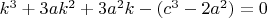 $k^3+3ak^2+3a^2k-(c^3-2a^2)=0$