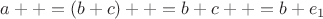 $a++ = (b+c)++ = b+ c++ = b+e_1$