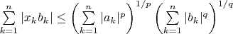 $\sum\limits_{k = 1}^{n} {|x_k b_k|} \le \left(\sum\limits_{k = 1}^{n} {|a_k|^p}\right)^{1/p} \left(\sum\limits_{k = 1}^{n} {|b_k|^q}\right)^{1/q}$