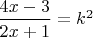 $\dfrac{4x-3}{2x+1}=k^2$
