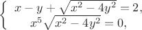 $
\left\{ \begin{array}{1}
x-y + \sqrt{x^2 - 4y^2} = 2,\\
x^5 \sqrt{x^2 - 4y^2} = 0,
\end{array} \right.
$
