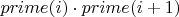 $prime(i)\cdot prime(i+1)$