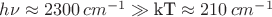 $h\nu \approx 2300\,cm^{-1} \gg \text{kT}\approx 210\,cm^{-1} $ $h\nu \approx 2300\,cm^{-1} \gg \text{kT}\approx 210\,cm^{-1} $