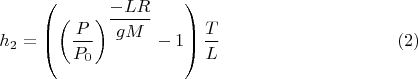 $$h_2=\left(\left(\dfrac{P}{P_0}\right)^{\dfrac{-LR}{gM}}-1\right)\dfrac{T}{L}\eqno(2)$$