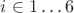 $i\in {1\dots 6}$