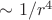 $\sim 1/r^4$