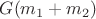 $G(m_{1}+m_{2})$