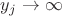 $ y_j \rightarrow \infty $