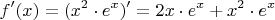 $$f'(x)=(x^2\cdot e^x)'=2x \cdot e^x + x^2 \cdot e^x$$