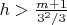 $h > \frac{m + 1}{3^2/3}$