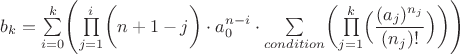 $b_k=\sum\limits_{i=0}^{k} \Biggl( \prod\limits_{j=1}^{i} \biggl( n+1-j \biggr) \cdot a_0^{n-i} \cdot \sum\limits_{condition}^{} \biggl( \prod\limits_{j=1}^{k} \Bigl( \dfrac{(a_j)^{n_j}}{(n_j)!} \Bigr) \biggr) \Biggr)$