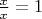 $\frac{x}{x}=1$