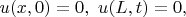 $u(x,0)=0, \ u(L,t)=0,$