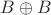 $B \oplus B$