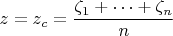 $z=z_c=\dfrac {\zeta _1+\dots +\zeta _n}{n}$
