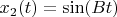 $x_2(t)=\sin(Bt)$
