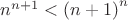${n}^{n+1}<{(n+1)}^{n}$