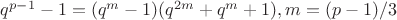 $q^{p-1}-1=(q^m-1)(q^{2m}+q^m+1),m=(p-1)/3$