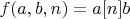 $f(a,b,n)=a[n]b$