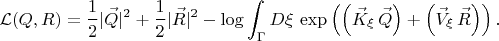 $$
\mathcal{L}(Q, R) = \frac{1}{2}|\vec{Q}|^2 + \frac{1}{2}|\vec{R}|^2 - \log \int_{\Gamma} D {\xi} \, \exp \left( \left( \vec{K}_{\xi} \, \vec{Q} \right) + \left( \vec{V}_{\xi} \, \vec{R} \right) \right).
$$