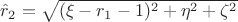 $\hat{r}_2=\sqrt{(\xi-r_1-1)^2+\eta^2+\zeta^2}$ $\hat{r}_2=\sqrt{(\xi-r_1-1)^2+\eta^2+\zeta^2}$