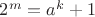 $2^m=a^k+1$