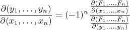 $$
\frac{\partial(y_1,\ldots,y_n)}{\partial (x_1,\ldots, x_n)}=(-1)^n\frac{\frac{\partial(F_1,\ldots,F_n)}{\partial (x_1,\ldots, x_n)}}{\frac{\partial(F_1,\ldots,F_n)}{\partial (y_1,\ldots, y_n)}}
$$